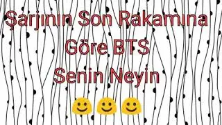 Şarjı'nın Son Rakamına Göre BTS senin neyin ?