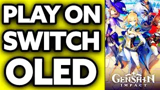 How To Play Genshin Impact on Nintendo Switch Oled? (2024)