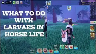 WHAT TO DO WITH LARVAES IN HORSE LIFE | ROBLOX 