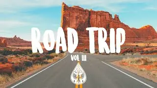 Road Trip 🚐 - An Indie/Pop/Rock Playlist | Vol. 3