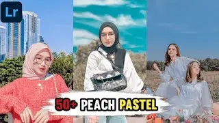 FREE 50+ PRESET LIGHTROOM TERBARU 2021 | PEACH PASTEL | LIGHTROOM TUTORIAL