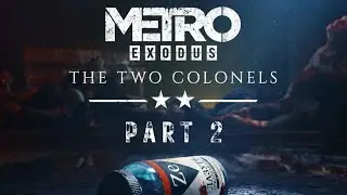 Metro: Exodus DLC Walkthrough -- Two Colonels Part 2 - No Commentary - Ranger Hardcore Difficulty