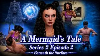 A Mermaid's Tale | Series 2 - Episode 2 | Beneath the Surface | A Sims 4 Series