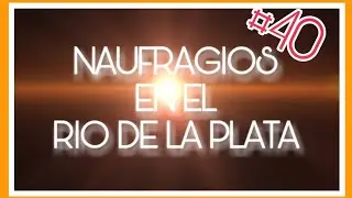 TESOROS y NAUFRAGIOS en EL RIO DE LA PLATA ⛴⛈