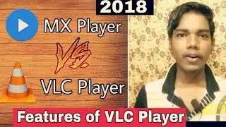 MX Player Vs VLC Player|| Kya VLC Player MX Player se behtar hai|| HD 2018 video|| Latest