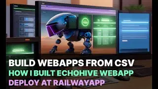 Build WebApps from a csv file and deploy to railwayapp. How I built the echohive app