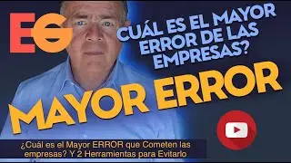 ¿Cuál es el Mayor ERROR que Cometen las EMPRESAS? Y 2 Herramientas para Evitarlo