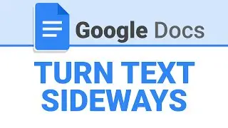 How To Turn Text Sideways in Google Docs | Use Vertical Text | Google Docs Tutorial