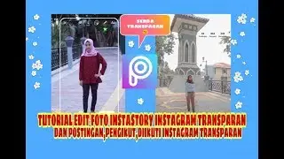 TUTORIAL EDIT FOTO INSTASTORY INSTAGRAM JADI TRANSPARAN 😲 - #3 | By Nur Rohmania
