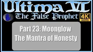Ultima VI The False Prophet PC Walkthrough Part 23 Moonglow The Mantra of Honesty