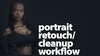Portrait Retouch   Cleanup Workflow
