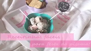 Receitinhas fáceis para festa do pijama!