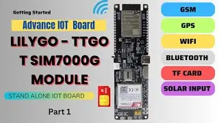 Getting Started with LILYGO - TTGO SIM 7000G Module • Introduction & Testing All functions • IOT