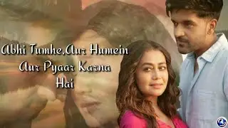 Aur Pyaar Karna Hai|{Lyrics}|Neha Kakkar & Guru Randhawa|Sayeed Quadri|full sad song