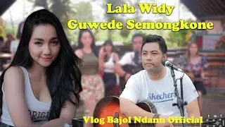 Lala Widy guwede semongkone [ Vlog Bajol Ndanu Official ]