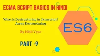 Array Destructuring in Javascript | Destructuring Tutorial in ES6 | ECMA Script Tutorial | ES6 | #9