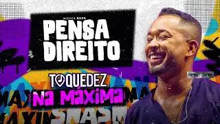 Toque Dez - Pensa Direito ( Na Máxima)