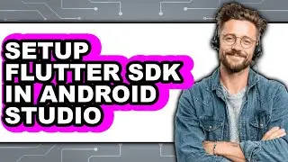 How to Setup Flutter Sdk in Android Studio - Step by Step