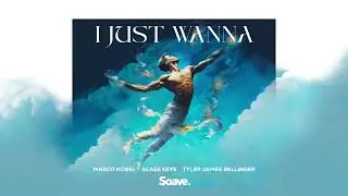 Marco Nobel & Glass Keys - I Just Wanna (ft. Tyler James Bellinger)