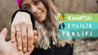 KAMPTA EVLİLİK Teklifi Ettim! - Tüm Süreçler