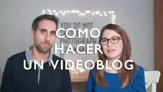 How to make a videoblog