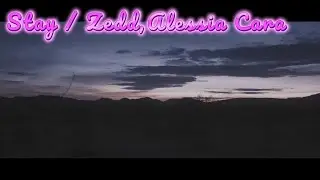 【和訳】Stay / Zedd , AlessiaCara
