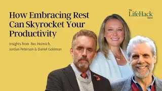 How Embracing Rest Skyrockets Your Productivity | Ft. Bec Heinrich, Jordan Peterson & Daniel Goleman