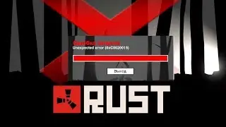 Ошибка Rust Unexpected error (0xC0020015) при запуске игры - Решение