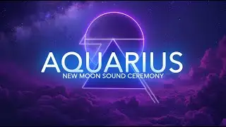 Aquarius ♒️ New Moon Sound Ceremony 🌒 LIGHTSTREAM