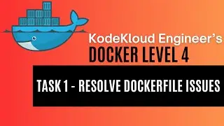 KodeKloud Engineer - Docker Level 4 - Task 1 - Resolve Dockerfile Issues