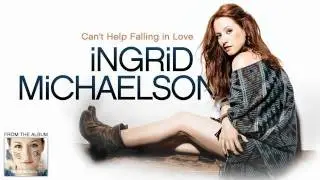Ingrid Michaelson - Can't Help Falling In Love