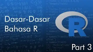 Dasar-Dasar Bahasa R (Part 3 - Data Structure & Vector)