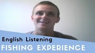 Most Memorable Fishing Experience - Learn English - Real English Listening Practice