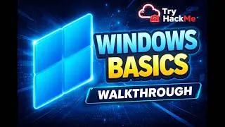 Windows Basics TryHackMe Walkthrough — Everything You Need to Know