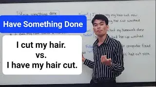Learn English Grammar | Advanced Grammar Have Something Done | I cut my hair vs I have my hair cut