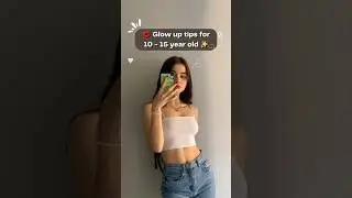 Glow up tips for 10 - 15 year old ✨️💋 
