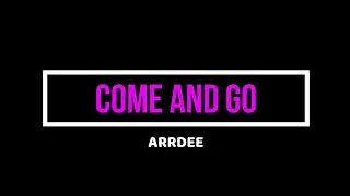 ArrDee - Come & Go (Official Lyrics Video)