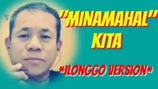 MINAMAHAL KITA (Ilonggo version)