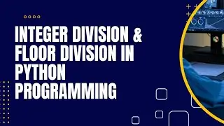Integer division and floor division in python # python 