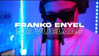 FRANKO ENYEL - NO VUELVAS - KIRA #26