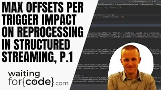 Structured Streaming and Apache Kafka source - maxOffsetsPerTrigger impact on reprocessing, part 1