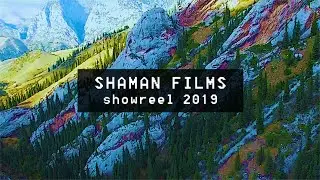 SHAMAN FILMS SHOWREEL 2019