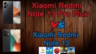 Xiaomi Redmi Note 13 Pro Plus VS Xiaomi Redmi Note 13 | AnTuTu, PUPG Mobile,  COD Mobile, 3D Mark...