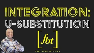 Integration: The Change of Variables Technique (u-Substitution) [fbt]