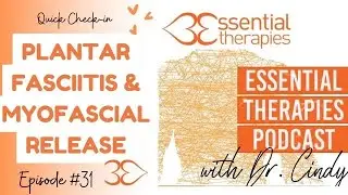 Ep.31- Plantar Fasciitis & Myofascial Release