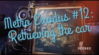 Metro Exodus #12: Retrieving the Car