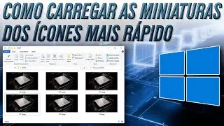 Como Carregar a Miniatura dos Ícones do Windows mais rápido.