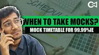 When to take mocks? | Increase your mocks score with this timetable | CET 99.99%ile timetable
