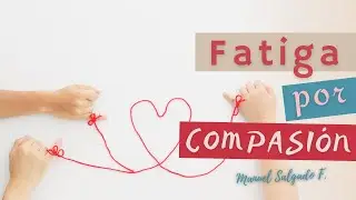 FATIGA POR COMPASIÓN 😩