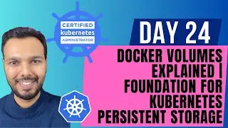 Day 24: Docker Volumes Explained | Foundation for Kubernetes Persistent Storage | CKA Course 2025